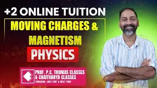 +2 ONLINE REGULAR TUITION | PHYSICS  MOVING CHARGES AND MAGNETISM SESSION-2