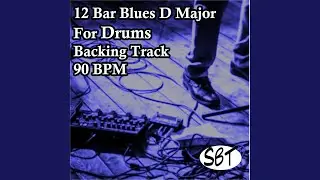 12 Bar Blues in D Major for Drums Backing Track 90 BPM, Vol. 1