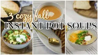 3 FALL INSTANT POT SOUPS! Quick Healthy Family Dinner Recipes! | Instant Pot Recipes Healthy Justine