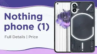 Nothing Phone (1) Full Specifications and Indian Pricing ⚡⚡⚡