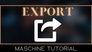 EXPORTING in MASCHINE: How to Export in Maschine tutorial