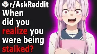 People REALIZE That SOMEONE is STALKING Them (r/AskReddit)