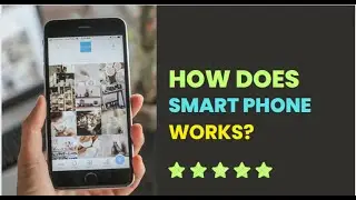 How does Smart Phone Works? | 2023