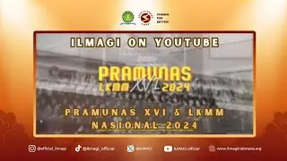 ✨ILMAGI ON YOUTUBE - PRAMUNAS DAN LKMM KE XVI✨