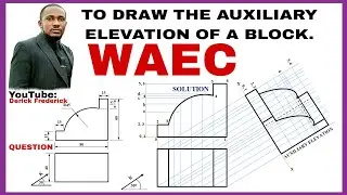 TD - HOW TO DRAW THE AUXILIARY ELEVATION OF A BLOCK (Example 3. WAEC 🇳🇬). @derickfrederickTD