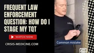 Frequent Law Enforcement question: How do I stage my TQT