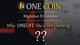 Onecoin Migration is Complete || Why Onelife site is not opening ||
