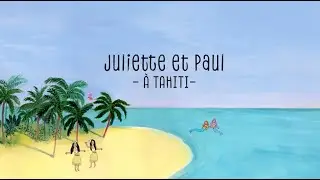 Juliette et Paul à Tahiti - Extraits - Tikino