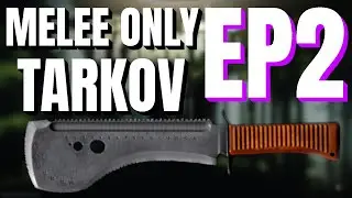 [EP2] Melee Only Challenge - Escape From Tarkov - Gameplay