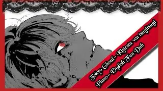 『IMORI☆』Tokyo Ghoul √A - Ending Theme 【English Fan Dub】「 Piano- FULL VER」