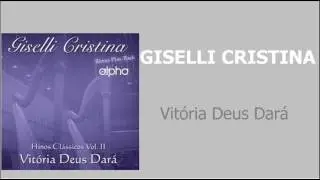 GISELLI CRISTINA VITORIA DEUS DARA A MIM
