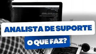 O que faz o Analista de Suporte