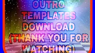 Free OUTRO TEMPLATES download (THANK YOU FOR WATCHING)