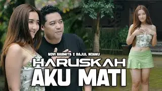 HARUSKAH AKU MATI - Novi Sasmita X Bajol Ndanu (Official Music Video)