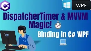 DispatcherTimer in WPF: Bindings & ViewModel Magic! ✨🕒