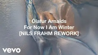 Ólafur Arnalds - For Now I Am Winter (Nils Frahm Rework)