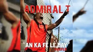 Admiral T - AN KA FÈ LÉ BAY