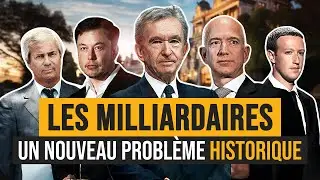 Les milliardaires : un nouveau problème historique. Avec 