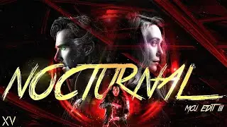 Marvel Studios | Nocturnal | MCU Edit III