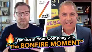 Transform your Company with The Bonfire Moment