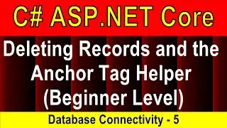 (Beginner Level) Deleting Records and Anchor Tag Helper (Database Connectivity - 5) | ASP.NET Core 5