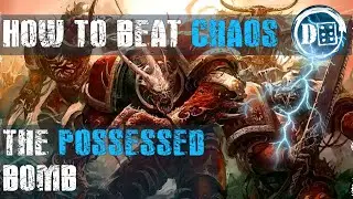 How to beat the Chaos Possessed Bomb!  40K tactics