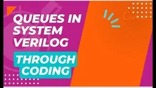 Understanding Queues in System Verilog with coding||Part - 1||