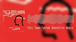This Town - Tobtok & Mahalo (DonnyFire Remix)