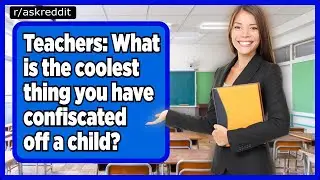 Teachers Of Reddit I Whats the weirdest Thing You Have Confiscated Off A Student!