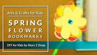 Arts and Crafts for Kids! Spring Flower Bookmarks by Story 2 Sleep
