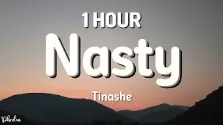 [1 HOUR] Tinashe - Nasty (Lyrics)