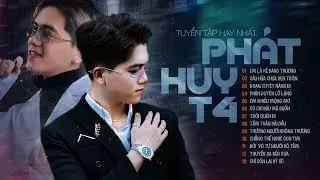 Em Là Kẻ Đáng Thương | Tuyển Tập Những Ca Khúc Hot Của Phát Huy T4 | Thanh Xuân Của Người Anh Yêu...