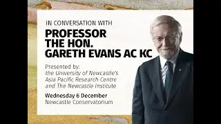 In conversation with Professor the Honourable Gareth Evans AC KC