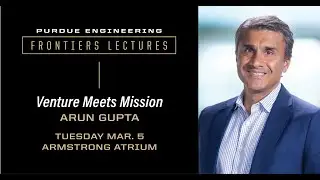 Purdue Engineering Frontier Lectures: Arun Gupta, Lecture