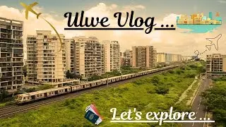 Ulwe Tour Navi mumbai fastes growing city  