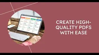 Create High Quality PDFs with Ease