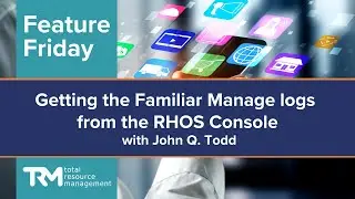 Feature Friday: Getting the Familiar Manage logs from the RHOS Console