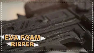 [EVA FOAM] RIPPER