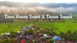Pesona Desa Arang Sapat & Dusun Tengah, Lubuk Sandi, Seluma