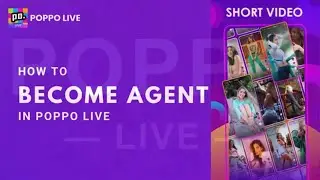 How to be a Poppo Live Agent?