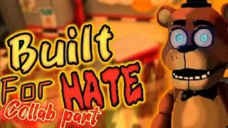 [FNaF/SM]⚠️Build for hate⚠️ collab part for @SpringLockFilms