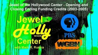 Jewel of the Hollywood Center - Opening and Closing Ending Funding Credits (2003-2005)