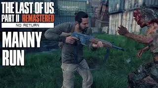 MANNY IS STRAIGHT UP NASTY | NO RETURN | The Last of Us Part 2 Remastered