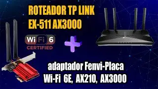 Importei o Adaptador fenvi wi-fi 6e ax210 ax3000 para usar no Windows 11 com TP Link EX511.