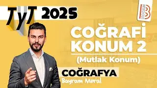 5) TYT Coğrafya - Coğrafi Konum 2  (Mutlak Konum) - Bayram MERAL - 2025
