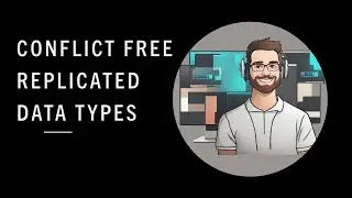 Conflict-free Replicated Data Types | System Design | High Level Design