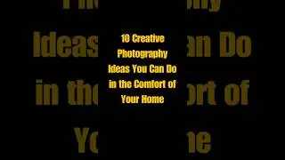 10 Creative Photography Ideas You Can Do at Home #shortversion