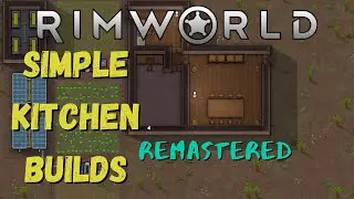 How to Build a Kitchen in Rimworld | Beginner's Guide | Tutorial Tips and Tricks Remake