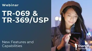 TR-069 and TR-369 USP: New Features and Capabilities [Webinar]