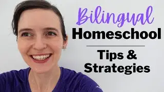 Bilingual Homeschool | Practical Strategies for Dual-Language Homeschooling